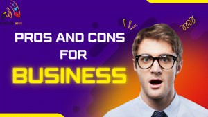 Pros and Cons For Business